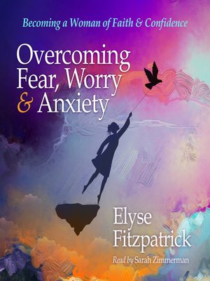 cover image of Overcoming Fear, Worry, and Anxiety